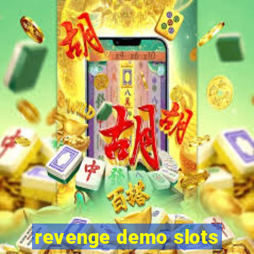 revenge demo slots